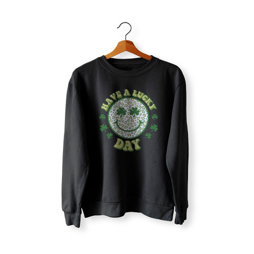 Have A Luck Day Smiley Face Sweatshirt Sweater
