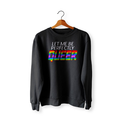 Let Me Be Perfectly Queer Art Love Logo Sweatshirt Sweater