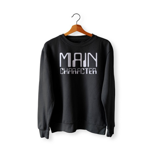 Main Character Sweatshirt Sweater