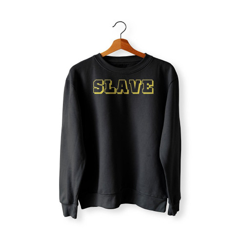 Slave Slogan Funny Work Uniform Sweatshirt Sweater