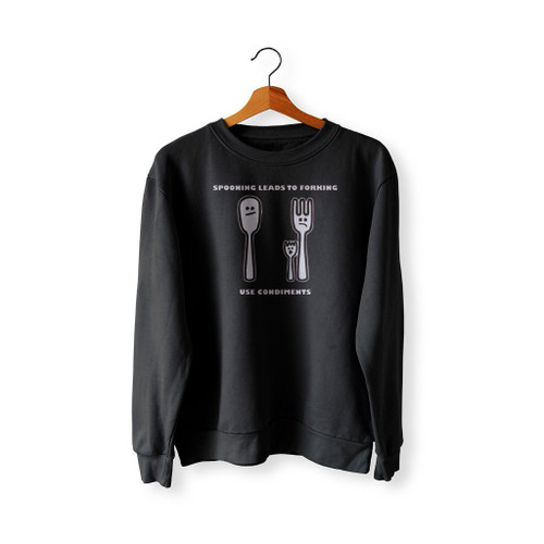Spooning Leads To Forking Sweatshirt Sweater
