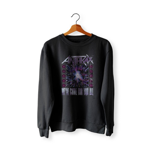 Anthrax We Have Come For You All Show Sweatshirt Sweater