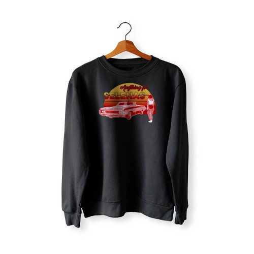 Anything For Selenas Sweatshirt Sweater