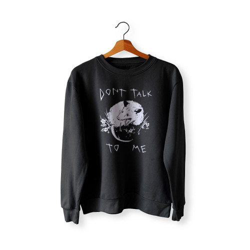 Dont Talk To Me Funny Possum Sweatshirt Sweater