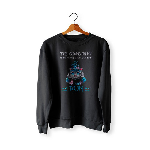 Funny Cat The Chains On My Mood Swing Just Snapped Run For Halloween Sweatshirt Sweater