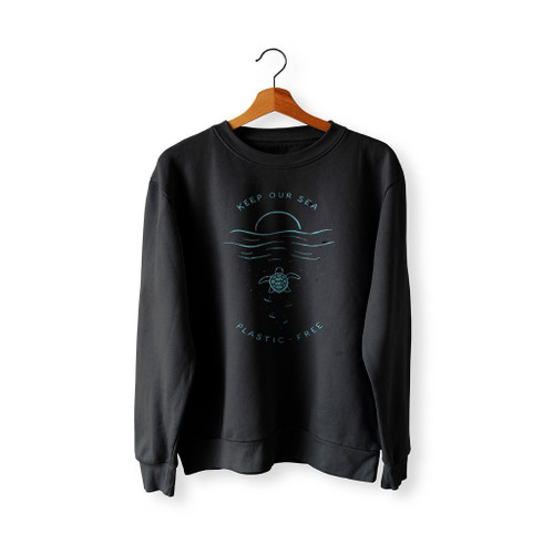 Keep Our Sea Plastic Free Sweatshirt Sweater
