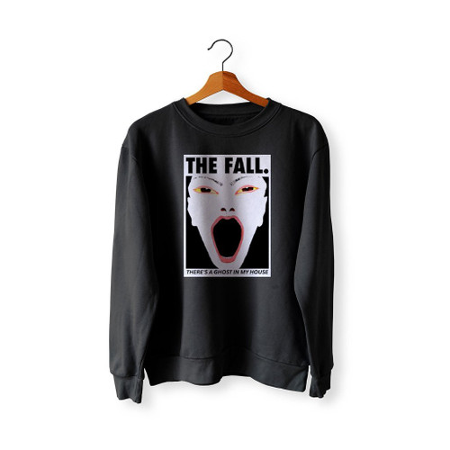 The Fall There A Ghost In My House Sweatshirt Sweater