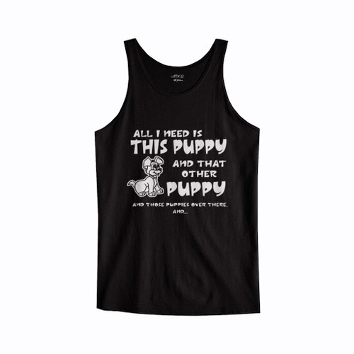 All I Need Is This Puppy Tank Top