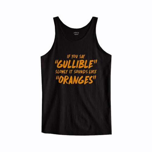 Gullible Oranges Tank Top