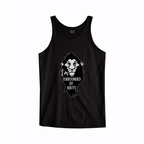 I Am Surrounded By Idiots Tank Top