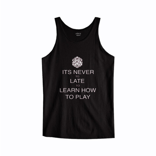 It Is Never To Late To Learn How To Play Tank Top