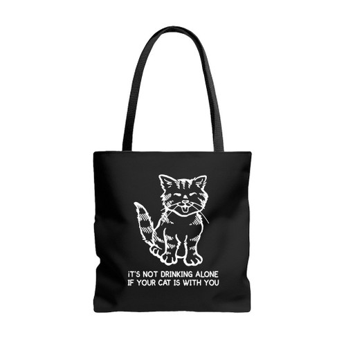 It Is Not Drinking Alone If Your Cat Is With You Tote Bags