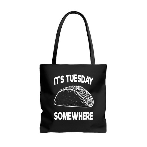 It Is Taco Tuesday Somewhere Tote Bags