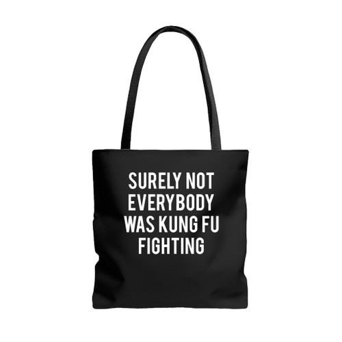 Surley Not Everybody Was Kung Fu Fighting Tote Bags