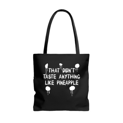 That Tasted Nothing Like Pineapple Funny Tote Bags