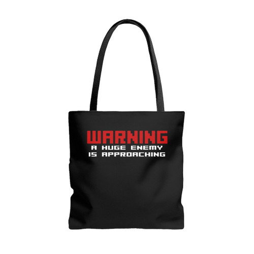Warning A Huge Enemy Is Approaching Tote Bags