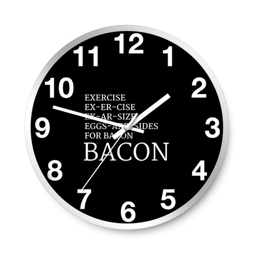 Bacon Exercise Wall Clocks