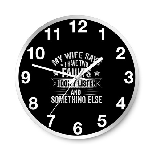 Funny Sarcastic My Wife Says I Have Two Wall Clocks