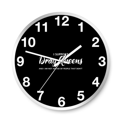 I Support Drag Queens Wall Clocks