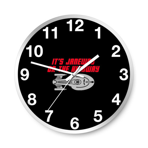 It Is Janeway Or The Highway Wall Clocks