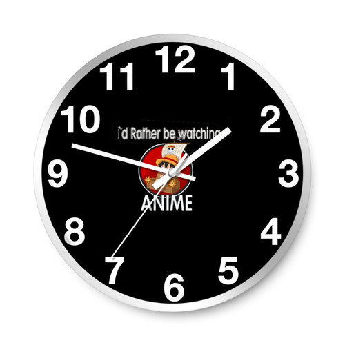 Id Rather Be Watching Anime Luffy Anime Wall Clocks