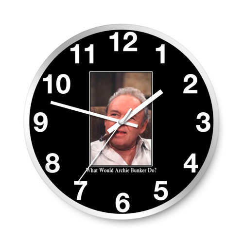 What Would Archie Bunker Do All In The Family Wall Clocks