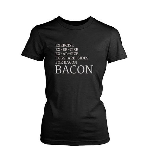 Bacon Exercise Womens T-Shirt Tee