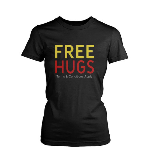 Free Hugs Terms And Conditions Apply Womens T-Shirt Tee