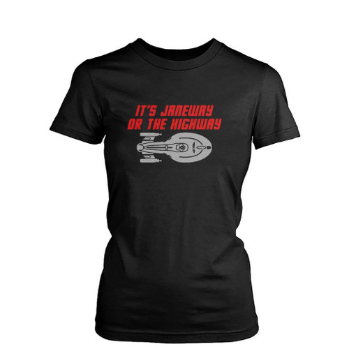 It Is Janeway Or The Highway Womens T-Shirt Tee