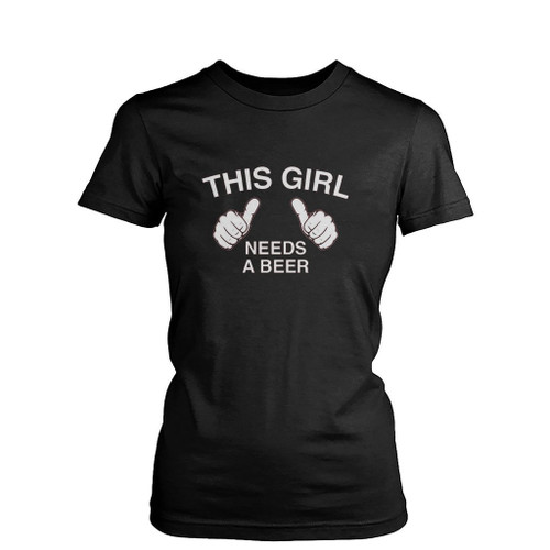 This Girl Needs A Beer Womens T-Shirt Tee