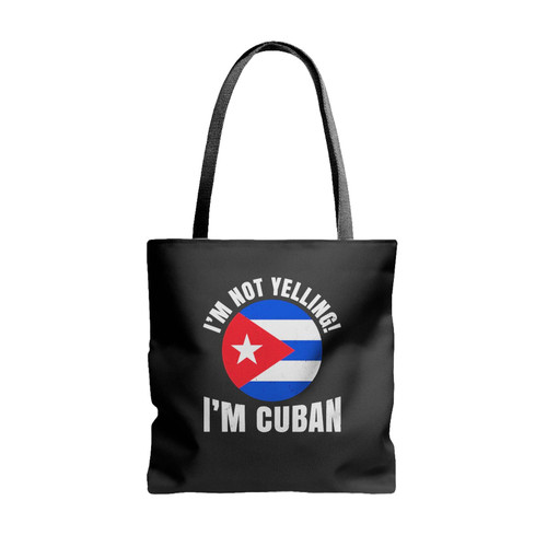 I'm Not Yelling I'm Cuban Flag Tote Bags