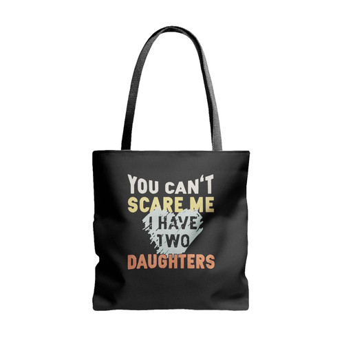 You Can't Scare Me I Have Two Daughters Vintage Tote Bags