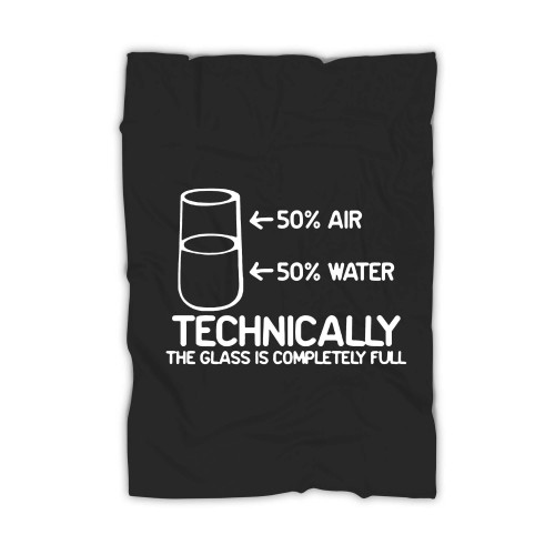 Feelin Good Technically The Glass Is Completely Science Sarcasm Funny Cool Humor Blanket