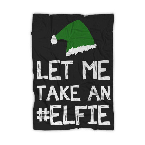 Let Me Take An Elfie Blanket