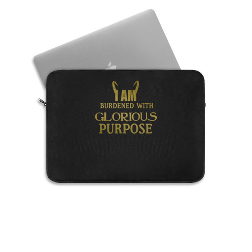 I Am Burdened With Glorious Purpose Loki Laptop Sleeve