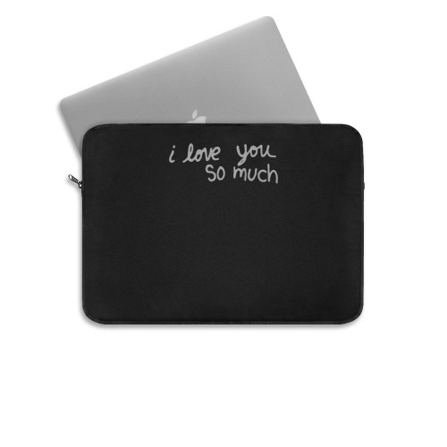 I Love You So Much Gift Austin Funny Cute Hipster Boho Texas Laptop Sleeve