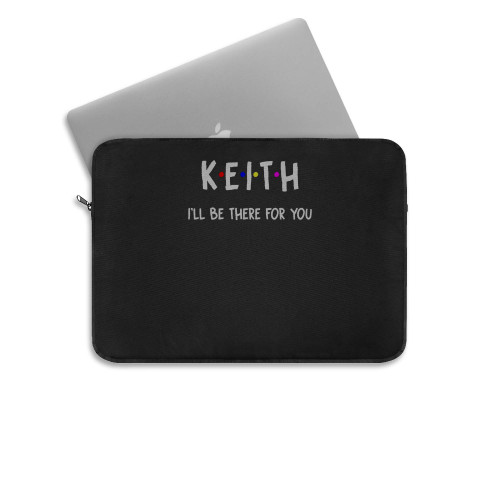 Keith I Ll Be There For You Laptop Sleeve