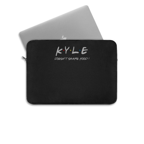 Kyle Doesn T Share Food Laptop Sleeve Kyle Doesn T Share Food Laptop Sleeve