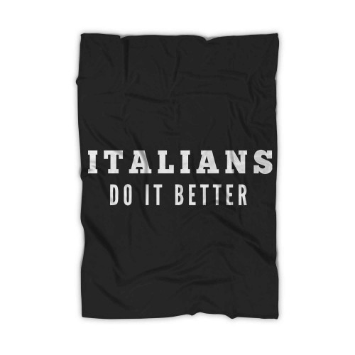 Italians Do It Better Blanket