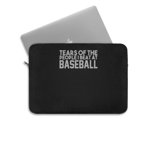 Tears Of The People I Beat At Baseball Player Laptop Sleeve