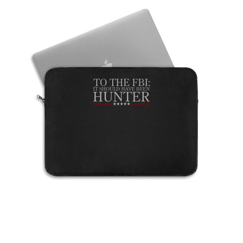 To The Fbi It Should Have Been Hunter Laptop Sleeve