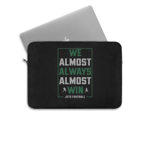 We Almost Always Almost Win Funny New York Jets Football Laptop Sleeve