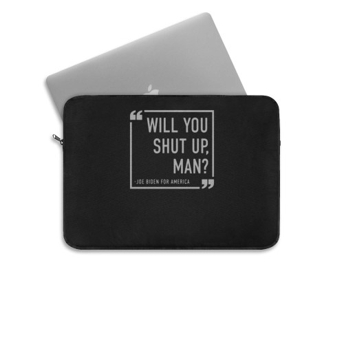 Will You Shut Up Man Joe Biden For American Laptop Sleeve