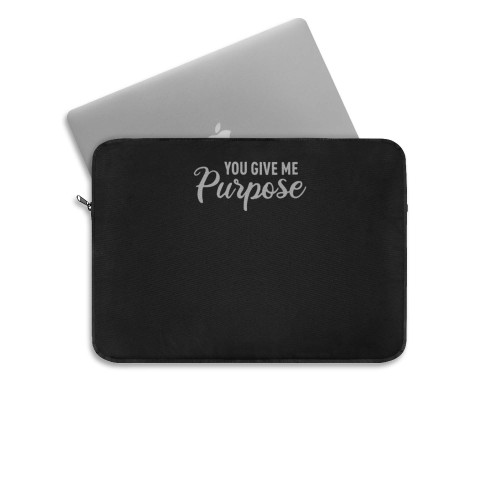 You Give Me Purpose Laptop Sleeve
