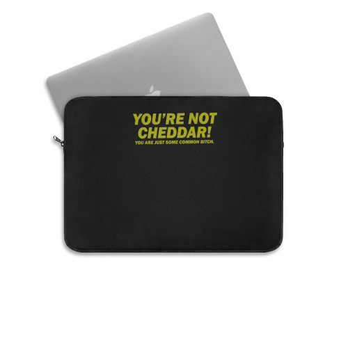 You Re Not Cheddar!   Adults Laptop Sleeve