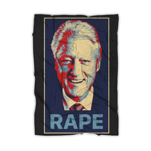 Bill Clinton Is A Rapist Blanket