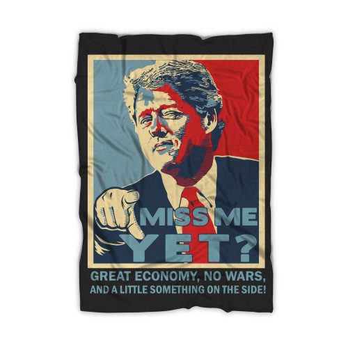 Bill Clinton Miss Me Yet Blanket