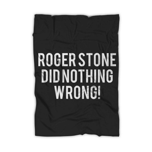 Roger Stone Did Nothing Wrong Blanket
