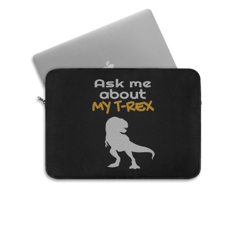 Ask Me About My Trex 20 Laptop Sleeve