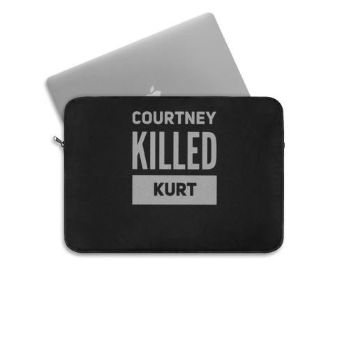 Courtney Killed Kurt Kurt Cobain Nirvana Conspiracy Theory  Laptop Sleeve
